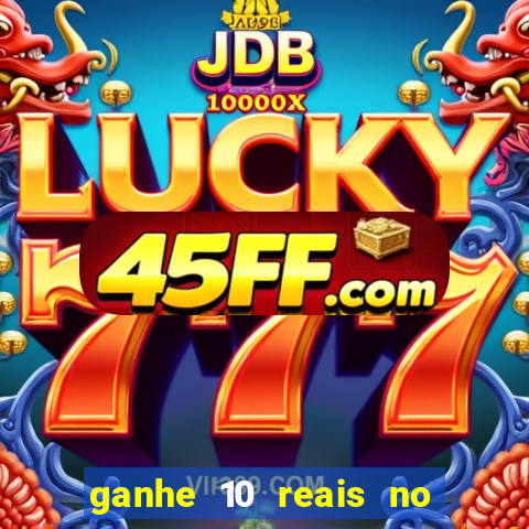 ganhe 10 reais no cadastro bet